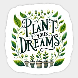 Plant Your Dreams Sticker